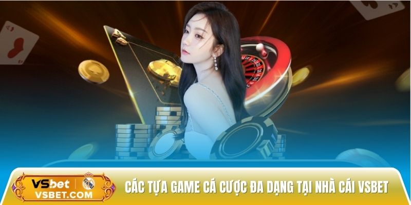 Các tựa game cá cược đa dạng tại nhà cái vsbet