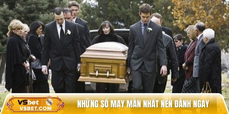 Những số may mắn nhất nên đánh ngay khi chiêm bao thấy đám ma