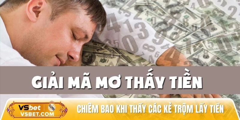 Chiêm bao khi thấy các kẻ trộm lấy tiền