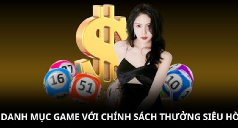 Danh mục game với chính sách thưởng siêu hời